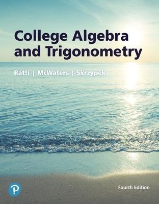 College Algebra and Trigonometry - J. S. Ratti, Marcus McWaters, Leslaw Skrzypek