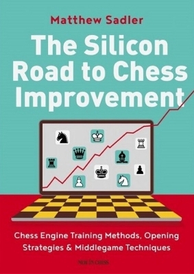 The Silicon Road To Chess Improvement - Matthew Sadler