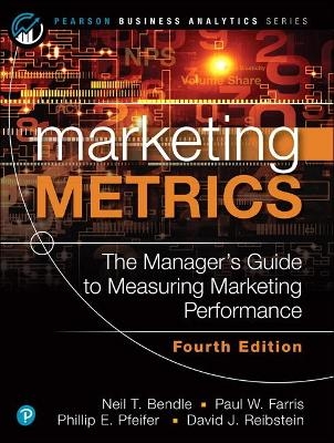 Marketing Metrics - Neil Bendle, Paul Farris, Phillip Pfeifer, David Reibstein