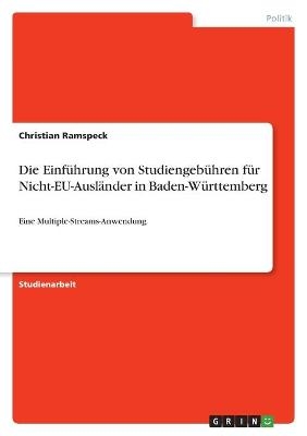 Die EinfÃ¼hrung von StudiengebÃ¼hren fÃ¼r Nicht-EU-AuslÃ¤nder in Baden-WÃ¼rttemberg - Christian Ramspeck