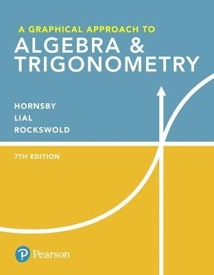Graphical Approach to Algebra & Trigonometry, A - Margaret Lial, John Hornsby, Gary Rockswold