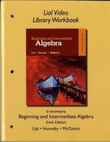 Video Library Workbook for Beginning and Intermediate Algebra - Lial, Margaret; Hornsby, John; McGinnis, Terry