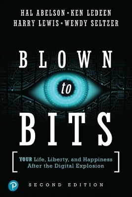 Blown to Bits - Hal Abelson, Ken Ledeen, Harry Lewis, Wendy Seltzer