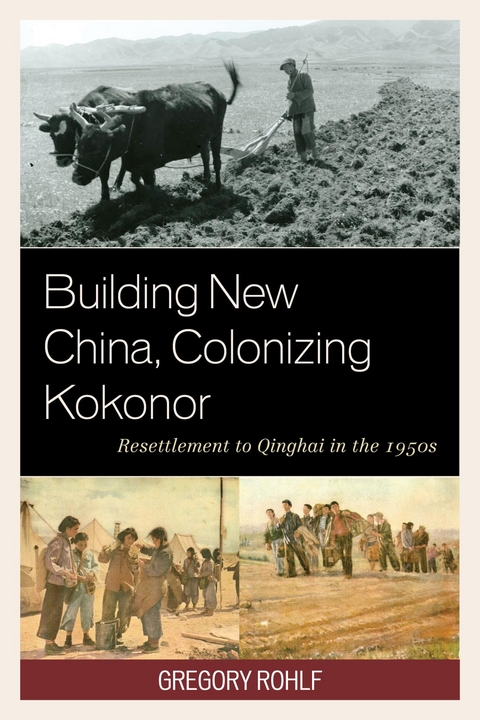 Building New China, Colonizing Kokonor -  Gregory Rohlf