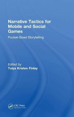 Narrative Tactics for Mobile and Social Games - Toiya Kristen Finley