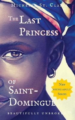 The Last Princess of Saint-Domingue - Michelle St Claire