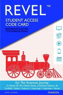 Revel Access Code for American Journey, The - David Goldfield, Carl Abbott, Virginia Anderson, Jo Ann Argersinger, Peter Argersinger