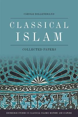 Classical Islam - Carole Hillenbrand
