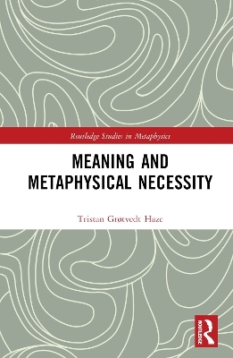 Meaning and Metaphysical Necessity - Tristan Grøtvedt Haze