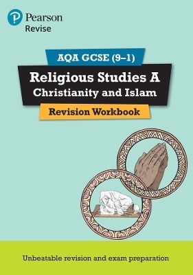 Pearson REVISE AQA GCSE (9-1) Religious Studies A Christianity and Islam Revision Workbook: For 2024 and 2025 assessments and exams (REVISE AQA GCSE RS 2016) - Tanya Hill