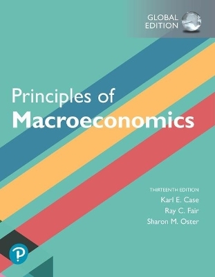 Principles of Macroeconomics, Global Edition + MyLab Economics with Pearson eText (Package) - Karl Case, Ray Fair, Sharon Oster