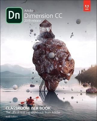 Adobe Dimension CC Classroom in a Book (2018 release) - Keith Gilbert