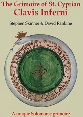 The Grimoire of St Cyprian: Clavis Inferni - Dr Stephen Skinner, David Rankine