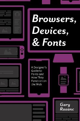 Browsers, Devices, and Fonts - Gary Rozanc