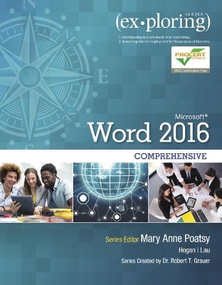 Exploring Microsoft Word 2016 Comprehensive - Mary Anne Poatsy, Linda Lau, Lynn Hogan, Robert Grauer