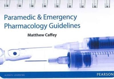 Paramedic and Emergency Pharmacology Guidelines - Matthew Caffey