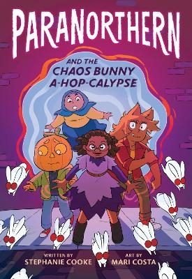 ParaNorthern: And the Chaos Bunny A-hop-calypse - Stephanie Cooke