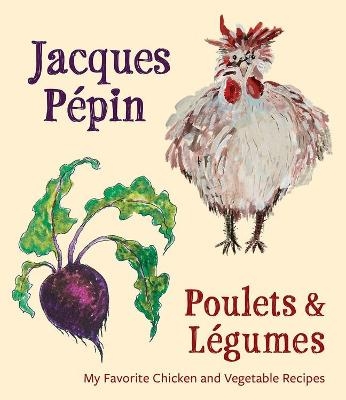 Jacques Penpin Poulets & Legumes - Jacques Pepin