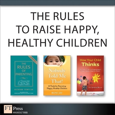 The Rules to Raise Happy, Healthy Children (Collection) - Richard Templar, Roni Jay, Stephen Dr. Briers