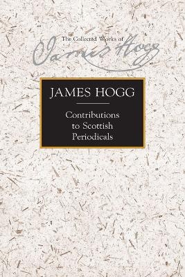 Contributions to Scottish Periodicals - James Hogg