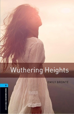 Oxford Bookworms Library: Level 5:: Wuthering Heights - Emily Bronte, Clare West