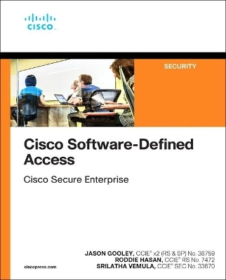 Cisco Software-Defined Access - Roddie Hasan, Srilatha Vemula, Jason Gooley