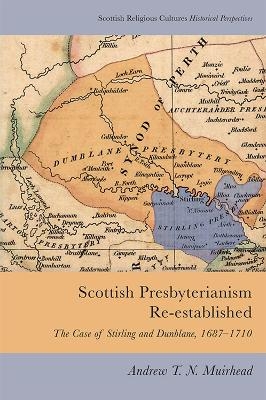 Scottish Presbyterianism Re-Established - Andrew Muirhead
