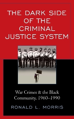 The Dark Side of the Criminal Justice System - Ronald L. Morris