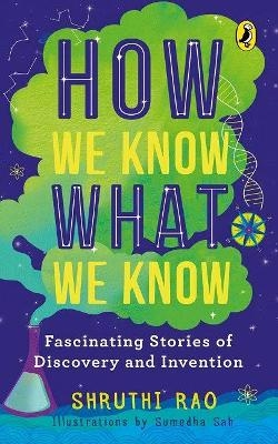 How We Know What We Know - Shruthi Rao