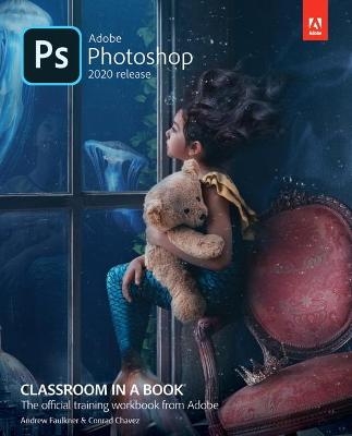 Adobe Photoshop Classroom in a Book (2020 release) - Andrew Faulkner, Conrad Chavez