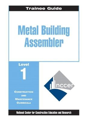 Metal Building Assembler Trainee Guide, Level 1 -  NCCER