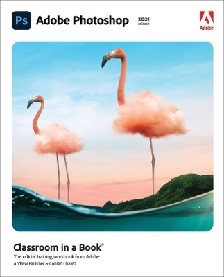 Adobe Photoshop Classroom in a Book (2021 release) - Conrad Chavez, Andrew Faulkner