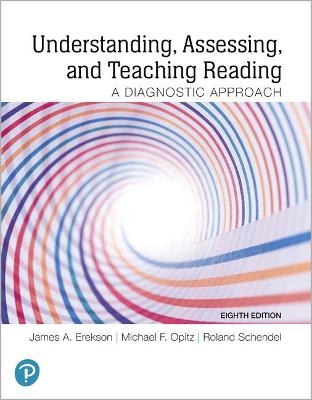 Understanding, Assessing, and Teaching Reading - James Erekson, Michael Opitz, Roland Schendel