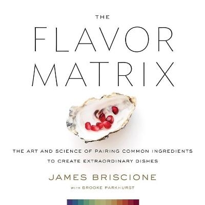 The Flavor Matrix - James Briscione, Brooke Parkhurst