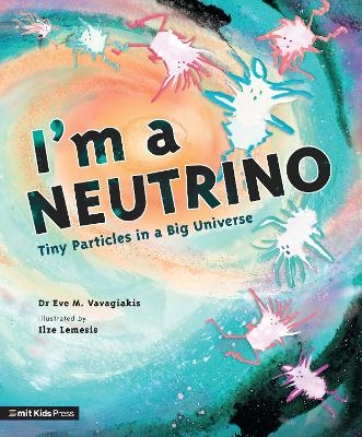 I'm a Neutrino: Tiny Particles in a Big Universe - Dr. Dr. Eve M. Vavagiakis