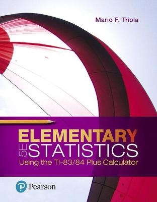 Elementary Statistics Using the TI-83/84 Plus Calculator - Mario Triola