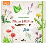 Blüten & Blätter sammeln - Anke Küpper