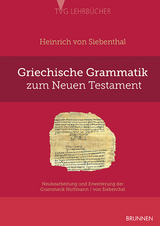 Griechische Grammatik zum Neuen Testament - Heinrich Siebenthal