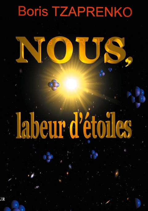 Nous, labeur d'étoiles - Boris Tzaprenko