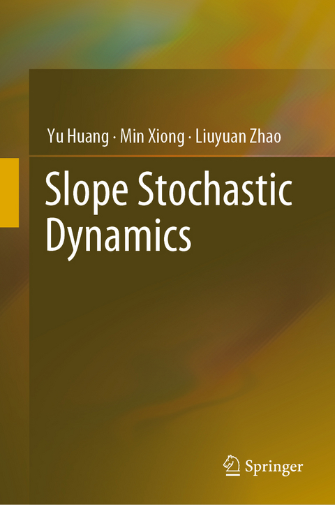 Slope Stochastic Dynamics - Yu Huang, Min Xiong, Liuyuan Zhao