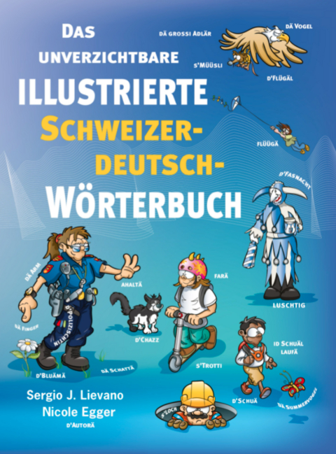 Das unverzichtbare illustrierte Schweizerdeutsch-Wörterbuch - Nicole Egger