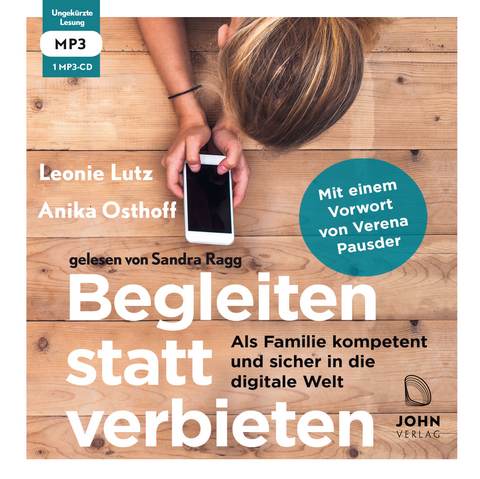 Begleiten statt verbieten: Als Familie kompetent und sicher in die digitale Wel - Leonie Lutz, Anika Osthoff