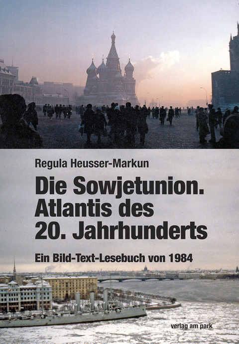 Die Sowjetunion. Atlantis des 20. Jahrhunderts - Regula Heusser-Markun