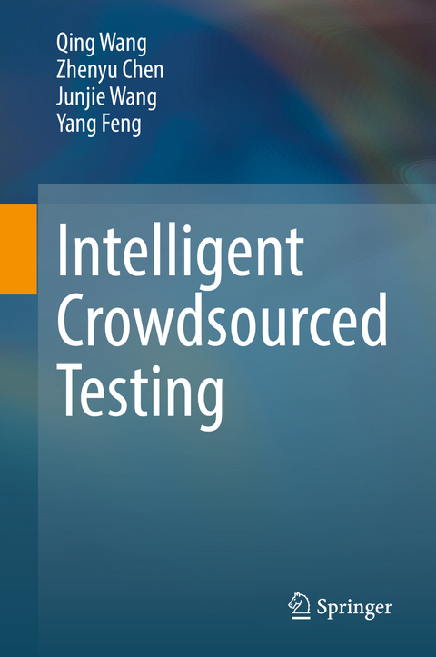 Intelligent Crowdsourced Testing - Qing Wang, Zhenyu Chen, Junjie Wang, Yang Feng