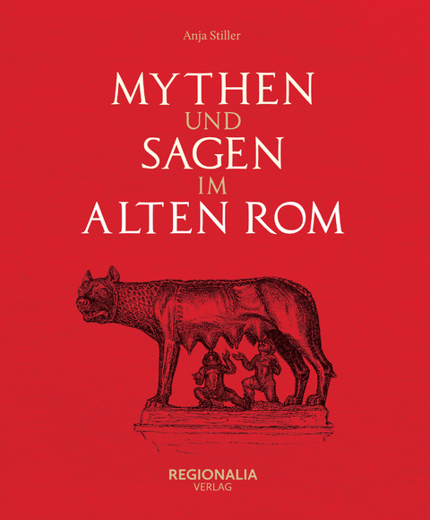 Mythen und Sagen im alten Rom - Anja Stiller