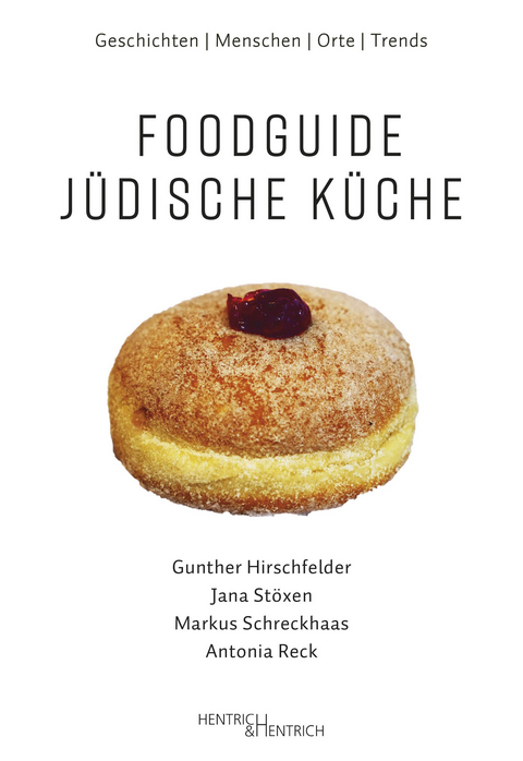 Foodguide Jüdische Küche - Gunther Hirschfelder, Jana Stöxen, Markus Schreckhaas, Antonia Reck