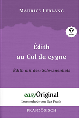 Édith au Col de cygne / Édith mit dem Schwanenhals (Buch + Audio-Online) - Lesemethode von Ilya Frank - Zweisprachige Ausgabe Französisch-Deutsch - Maurice Leblanc