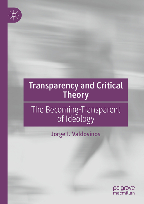 Transparency and Critical Theory - Jorge I. Valdovinos