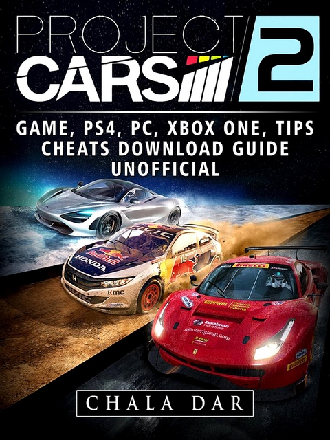 Project Cars 2 Game, PS4, PC, Xbox One, Tips, Cheats, Download Guide Unofficial -  Chala Dar