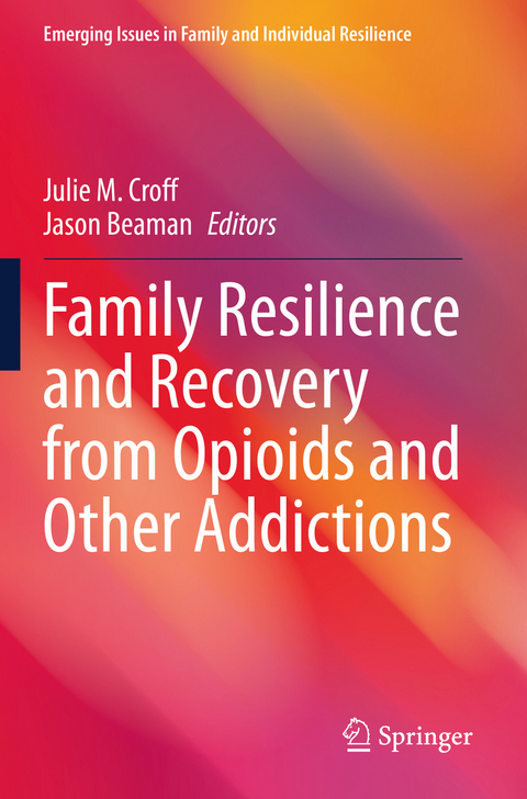 Family Resilience and Recovery from Opioids and Other Addictions - 